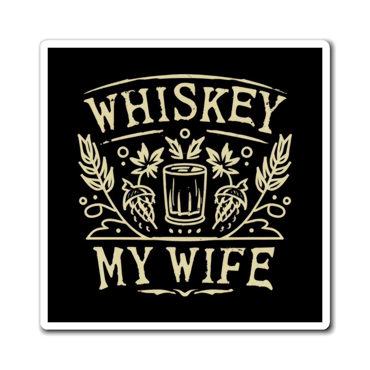 Magnets | Whiskey My Wife