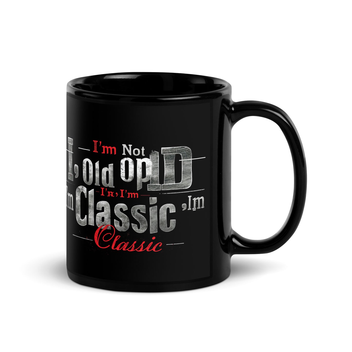 Black Glossy Mug | I'm not old, I'm classic | Timeless phrase