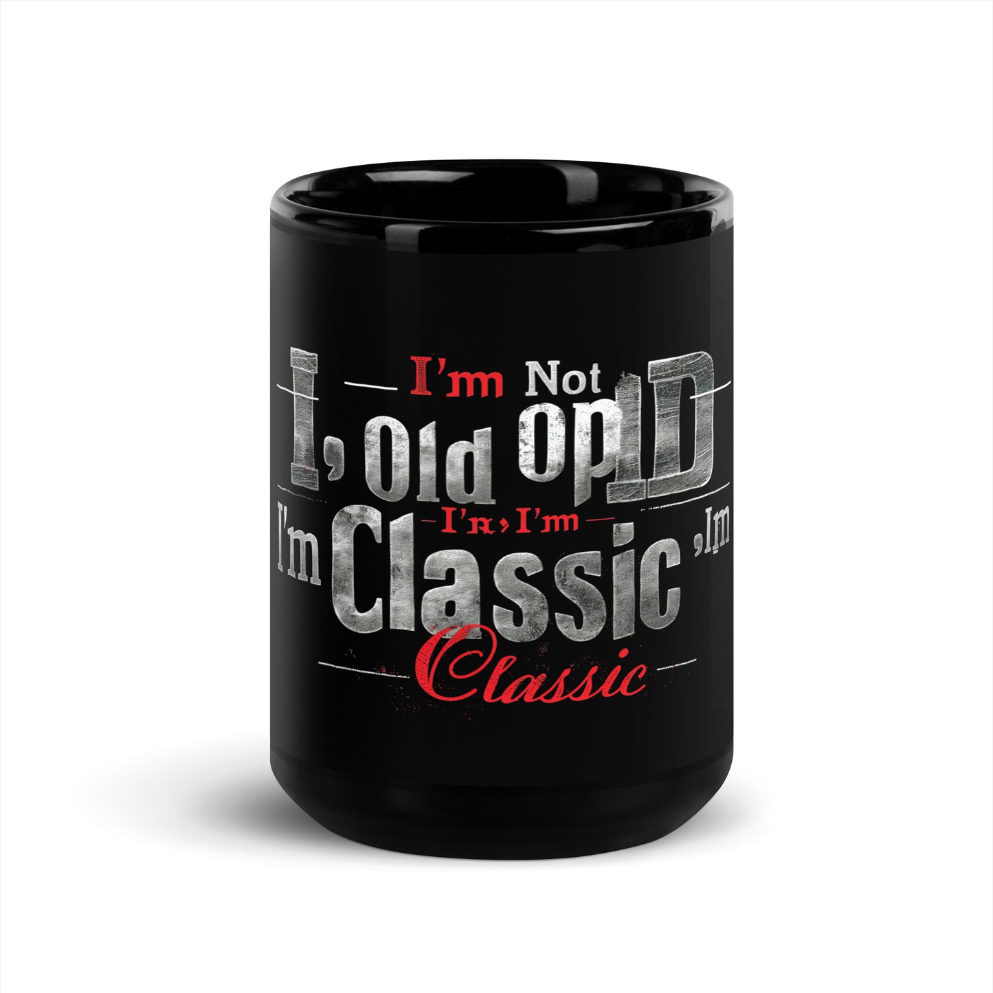 Black Glossy Mug | I'm not old, I'm classic | Timeless phrase