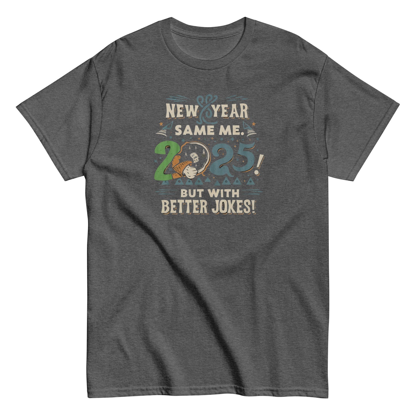 Unisex classic tee | New Year, Same Me...but with better jokes!