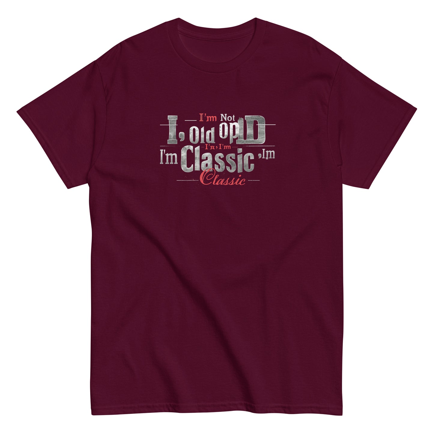 Unisex classic tee | I'm not old, I'm classic | Timeless phrase