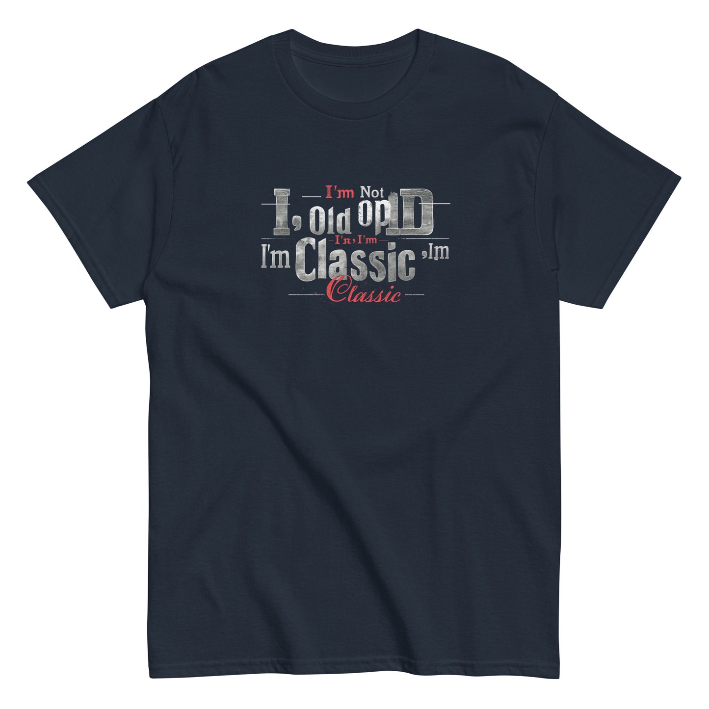 Unisex classic tee | I'm not old, I'm classic | Timeless phrase