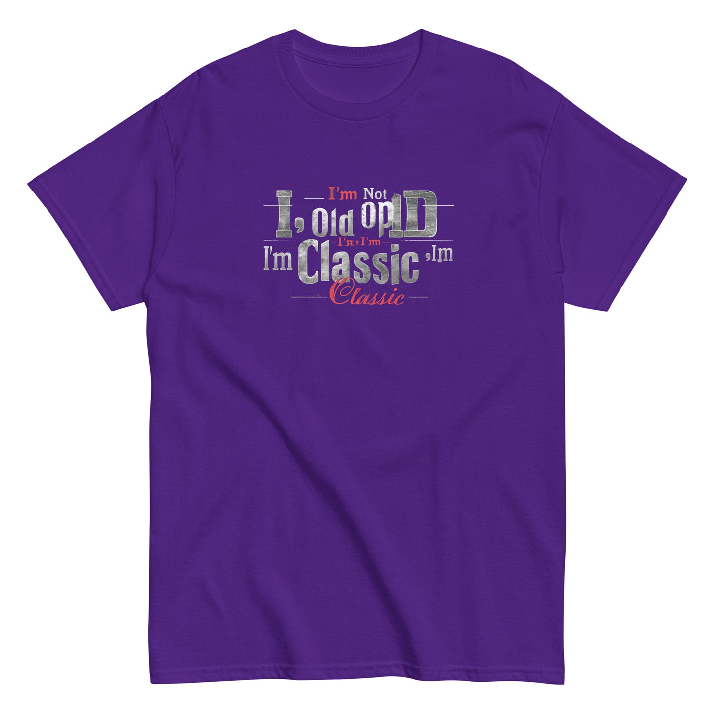 Unisex classic tee | I'm not old, I'm classic | Timeless phrase