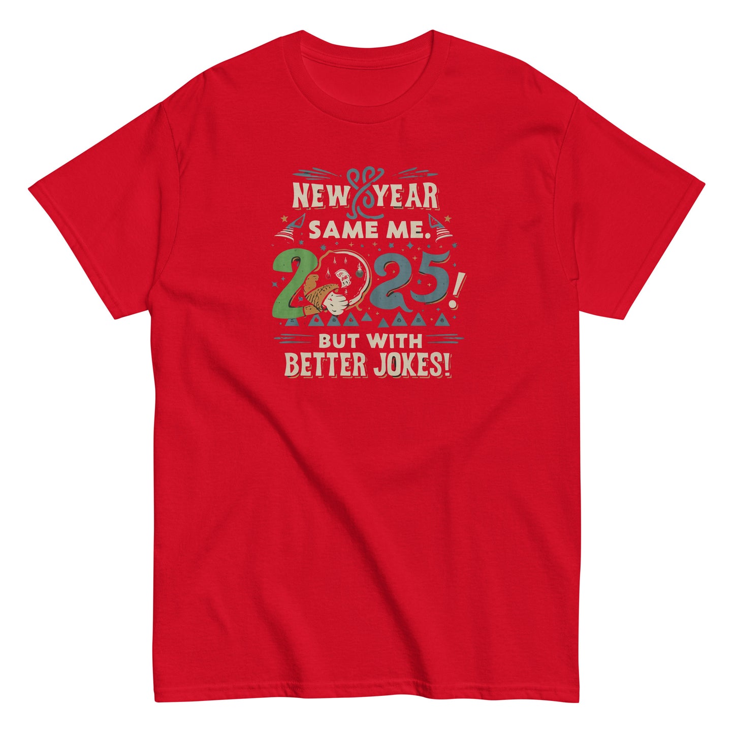 Unisex classic tee | New Year, Same Me...but with better jokes!