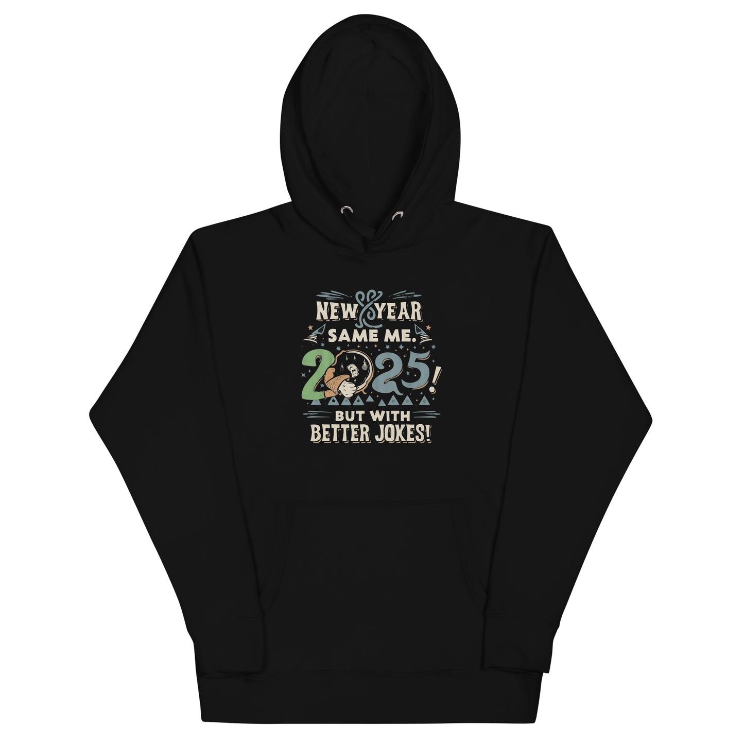 Unisex Hoodie | New Year, Same Me...but with better jokes! | Timeless phrase