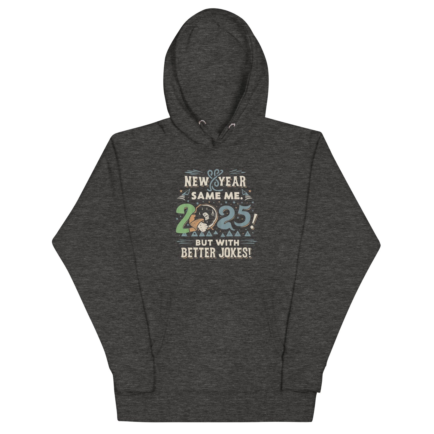 Unisex Hoodie | New Year, Same Me...but with better jokes! | Timeless phrase